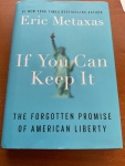 Book Review: “If You Can Keep It” by Eric Metaxas
